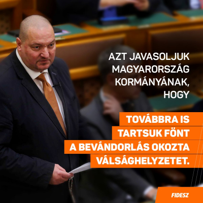 A kormánynak fenn kell tartania a tömeges bevándorlás miatti válsághelyzetet.