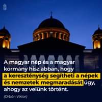 A magyar nép és a magyar kormány hisz abban, hogy a kereszténység segítheti a népek …