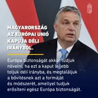 Magyarország az Európai Unió kapuja déli irányból. Európa biztonságát akkor tudjuk n…