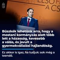 Büszkék lehetünk arra, hogy a mostani kormányzás alatt több lett a házasság, keveseb…