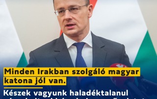 Minden Irakban szolgáló magyar katona jól van – mondta Szijjártó Péter, miután az el…