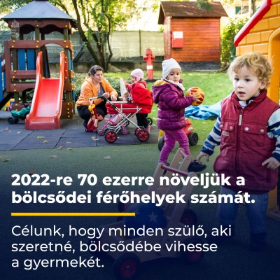 Célunk, hogy minden szülő, aki szeretné, bölcsődébe vihesse a gyermekét.