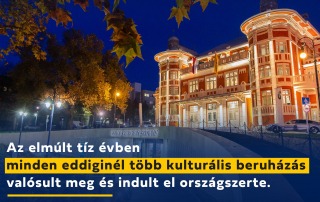 Az elmúlt tíz évben minden eddiginél több kulturális beruházás valósult meg és indul…