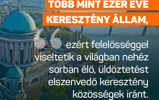 Magyarország több mint ezer éve keresztény állam, ezért felelősséggel viseltetik a v…